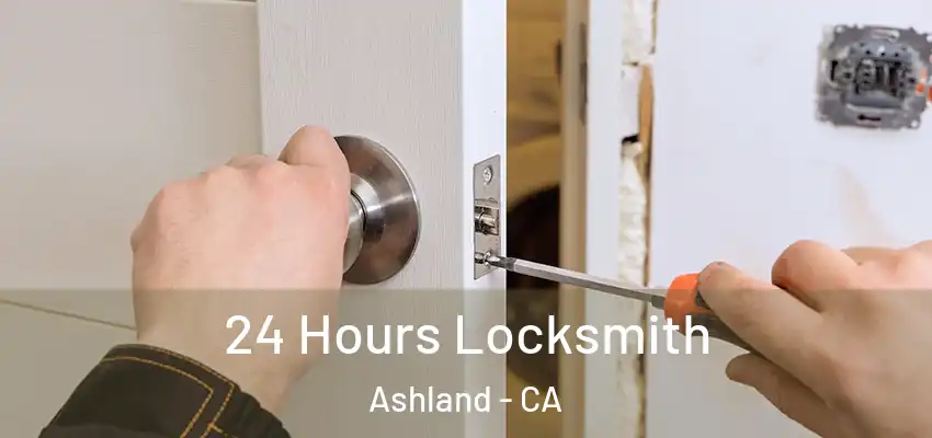  24 Hours Locksmith Ashland - CA