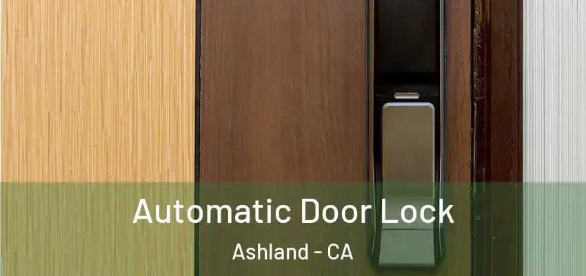 Automatic Door Lock Ashland - CA