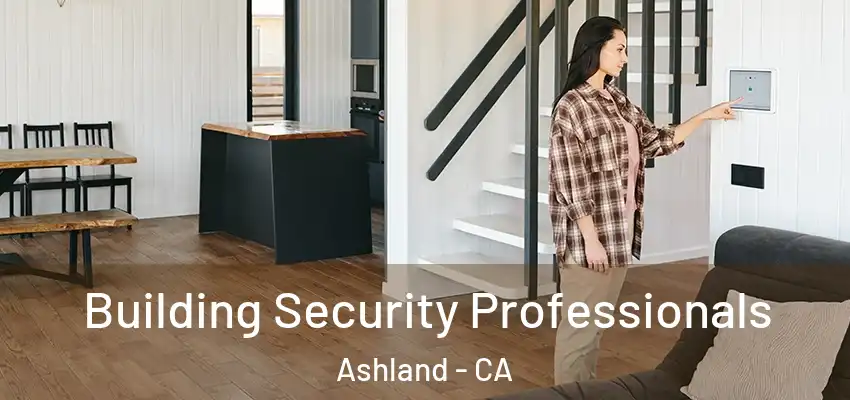 Building Security Professionals Ashland - CA