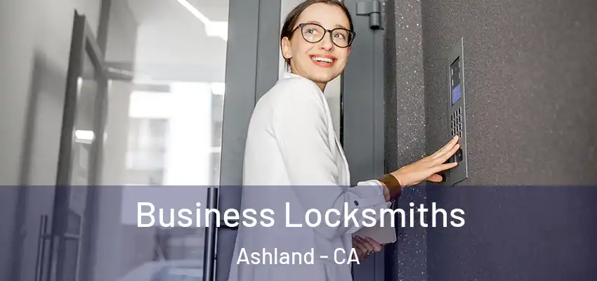  Business Locksmiths Ashland - CA