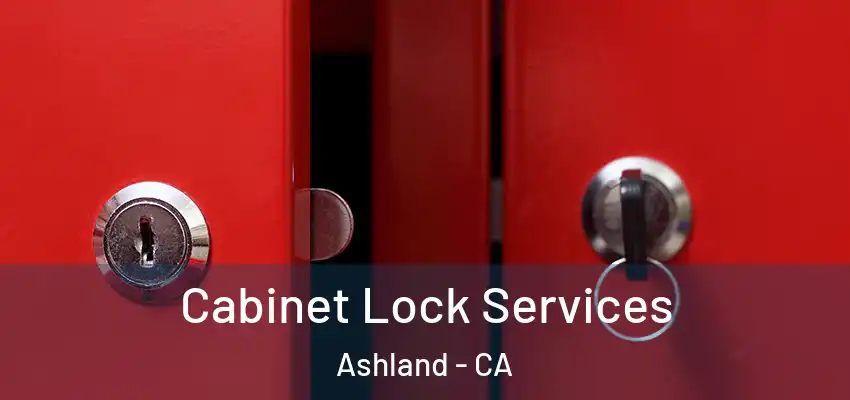  Cabinet Lock Services Ashland - CA