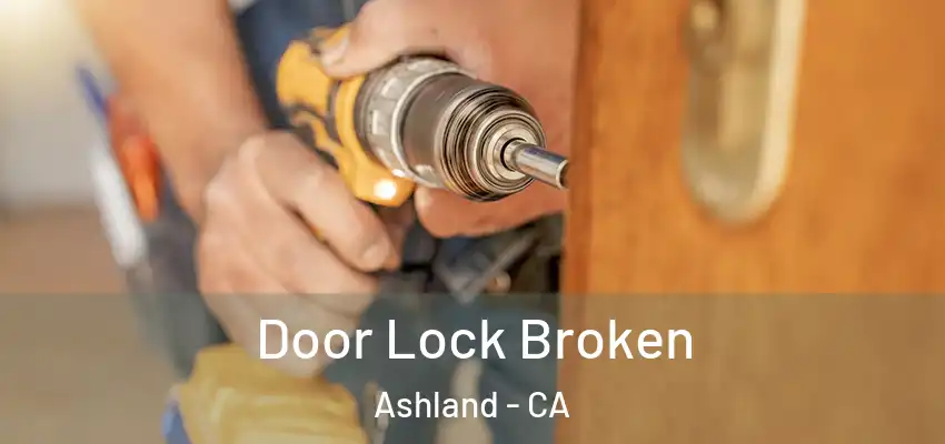 Door Lock Broken Ashland - CA