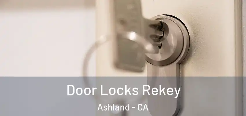  Door Locks Rekey Ashland - CA