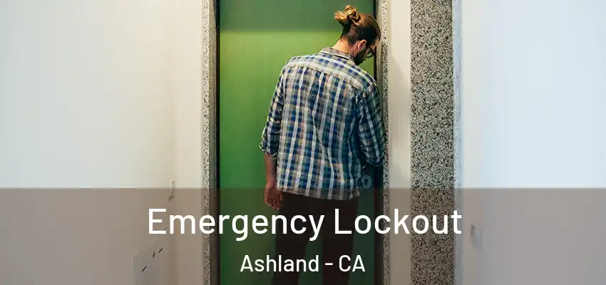  Emergency Lockout Ashland - CA