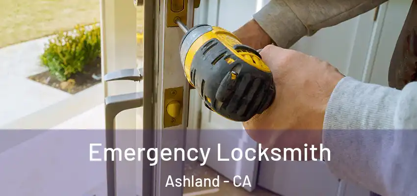 Emergency Locksmith Ashland - CA