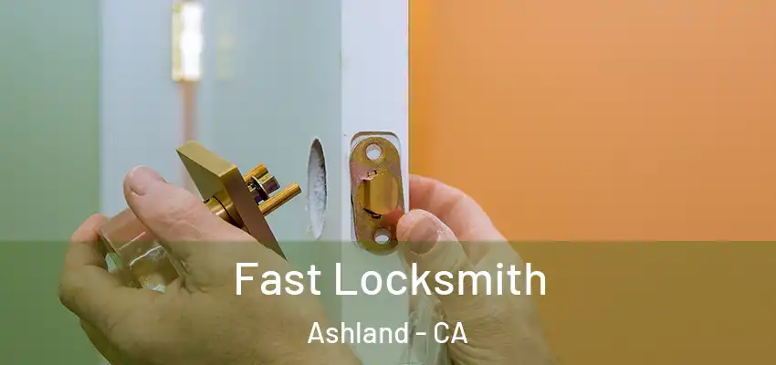 Fast Locksmith Ashland - CA