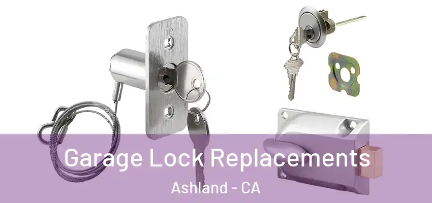  Garage Lock Replacements Ashland - CA