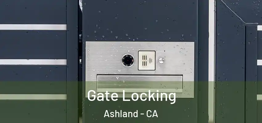  Gate Locking Ashland - CA