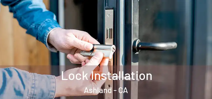 Lock Installation Ashland - CA