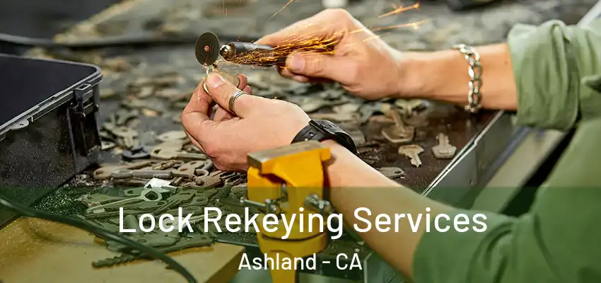 Lock Rekeying Services Ashland - CA