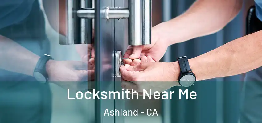  Locksmith Near Me Ashland - CA