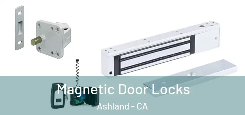 Magnetic Door Locks Ashland - CA
