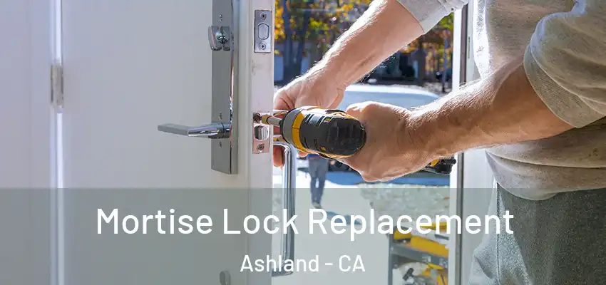  Mortise Lock Replacement Ashland - CA
