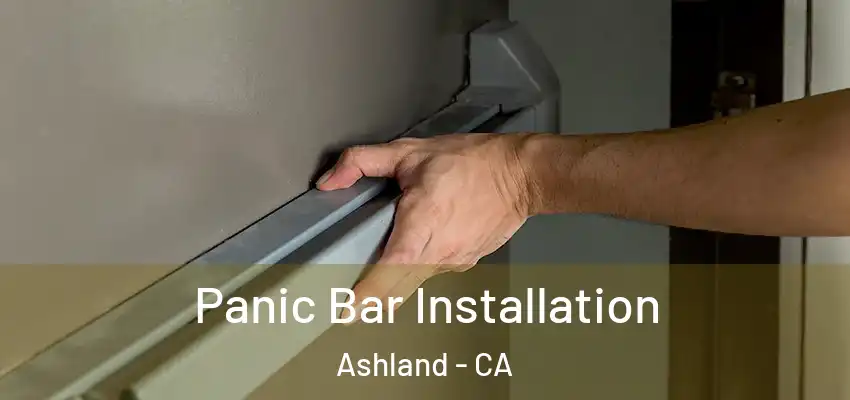  Panic Bar Installation Ashland - CA