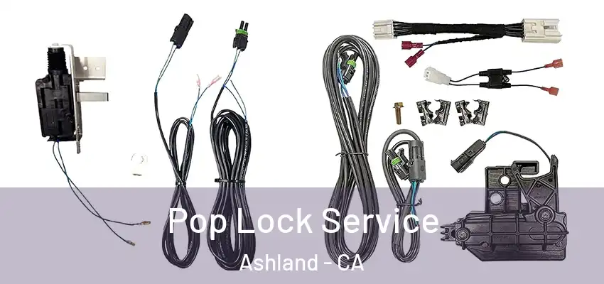 Pop Lock Service Ashland - CA