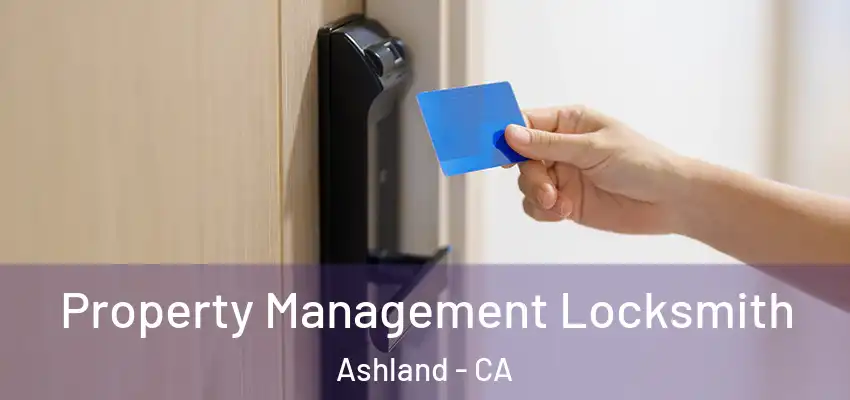  Property Management Locksmith Ashland - CA