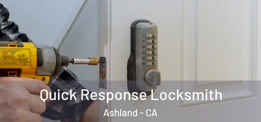  Quick Response Locksmith Ashland - CA