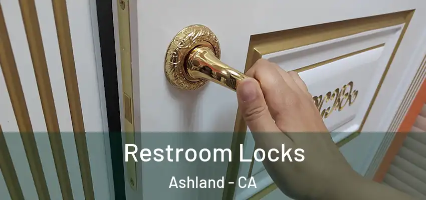 Restroom Locks Ashland - CA