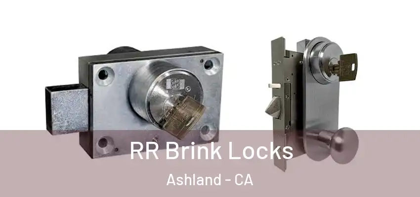  RR Brink Locks Ashland - CA